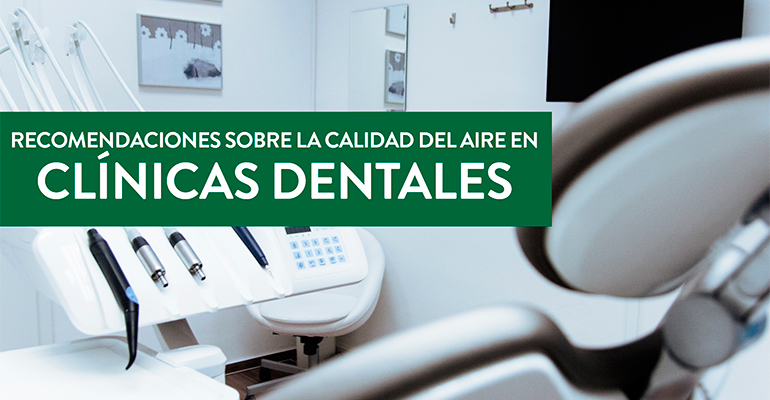 Recomendaciones sobre la calidad de aire en clínicas dentales